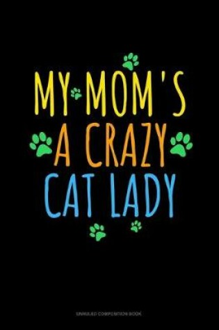 Cover of My Mom's A Crazy Cat Lady