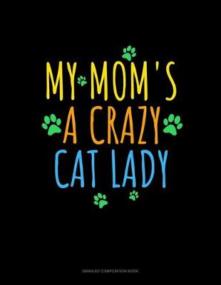 Book cover for My Mom's A Crazy Cat Lady