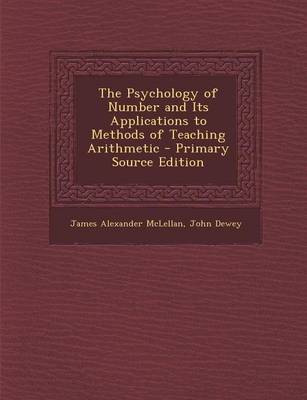 Book cover for The Psychology of Number and Its Applications to Methods of Teaching Arithmetic - Primary Source Edition