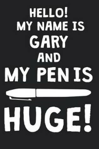 Cover of Hello! My Name Is GARY And My Pen Is Huge!