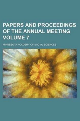 Cover of Papers and Proceedings of the Annual Meeting Volume 7