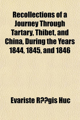 Book cover for Recollections of a Journey Through Tartary, Thibet, and China, During the Years 1844, 1845, and 1846 Volume 2