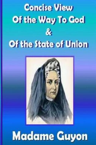 Cover of Concise View of the Way to God & of the State of Union