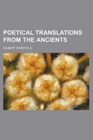 Cover of Poetical Translations from the Ancients