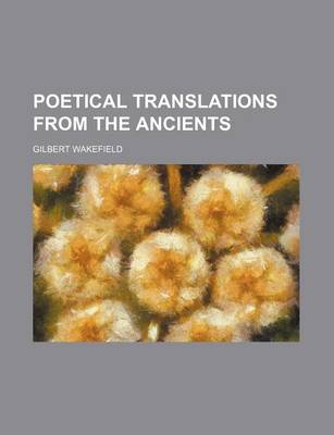 Book cover for Poetical Translations from the Ancients