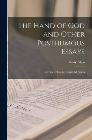 Cover of The Hand of God and Other Posthumous Essays [microform]