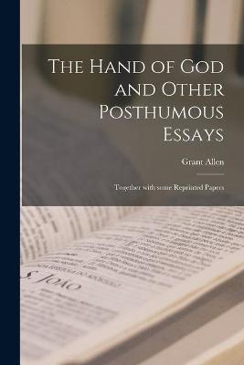 Book cover for The Hand of God and Other Posthumous Essays [microform]