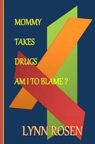 Cover of Mommy Takes Drugs, Am I To Blame?