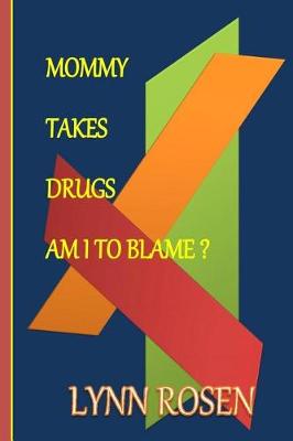 Book cover for Mommy Takes Drugs, Am I To Blame?