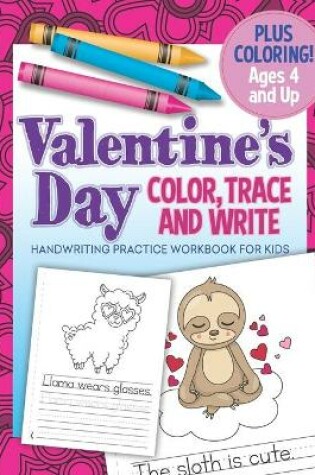 Cover of Valentine's Day Color, Trace And Write Handwriting Practice Workbook