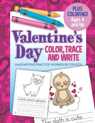 Book cover for Valentine's Day Color, Trace And Write Handwriting Practice Workbook