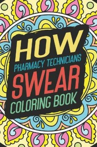 Cover of How Pharmacy Technicians Swear Coloring Book