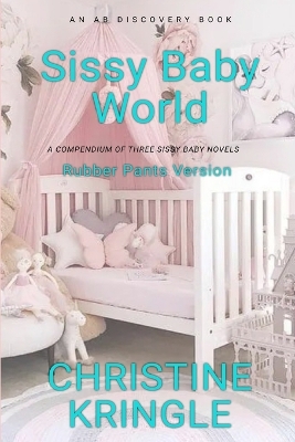 Book cover for Sissy Baby World (Rubber Pants Version)