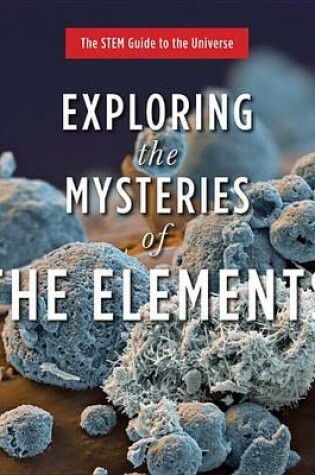 Cover of Exploring the Mysteries of the Elements