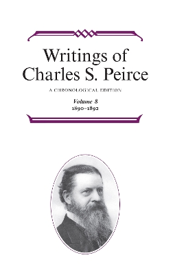 Book cover for Writings of Charles S. Peirce: A Chronological Edition, Volume 8