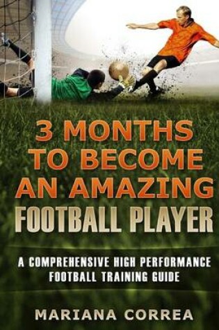 Cover of 3 MONTHS TO BECOME An AMAZING FOOTBALL PLAYER