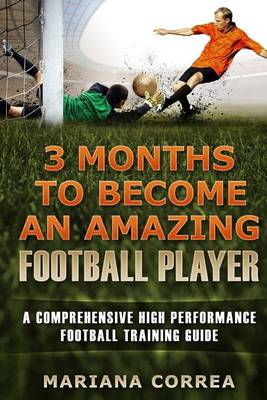 Book cover for 3 MONTHS TO BECOME An AMAZING FOOTBALL PLAYER