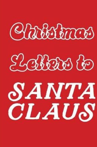 Cover of Christmas Letters To Santa Claus