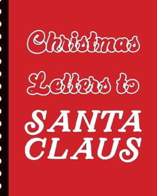 Book cover for Christmas Letters To Santa Claus