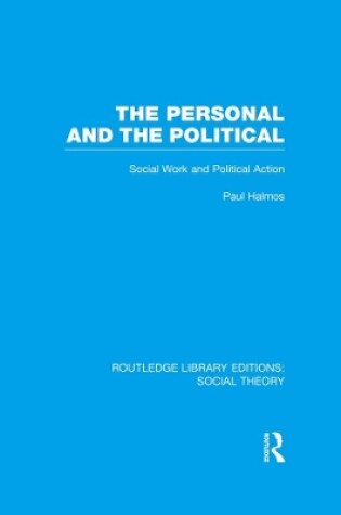 Cover of The Personal and the Political (RLE Social Theory)