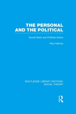 Cover of The Personal and the Political (RLE Social Theory)