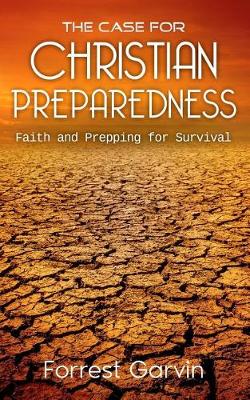 Cover of The Case for Christian Preparedness - Faith and Prepping for Survival