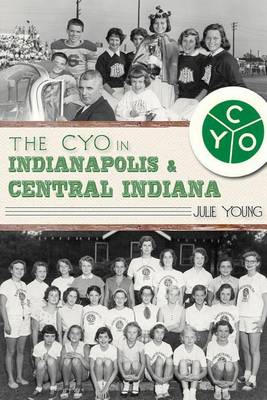 Book cover for The Cyo in Indianapolis & Central Indiana