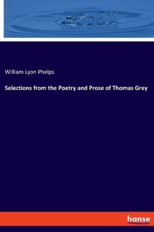 Cover of Selections from the Poetry and Prose of Thomas Grey