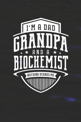 Book cover for I'm A Dad Grandpa & A Biochemist Nothing Scares Me