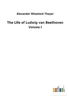 Book cover for The Life of Ludwig van Beethoven