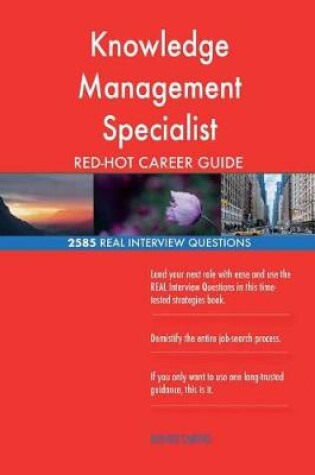 Cover of Knowledge Management Specialist Red-Hot Career; 2585 Real Interview Questions