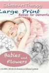 Book cover for Babies and Flowers COLORING BOOKS for dementia and alzheimer's patients