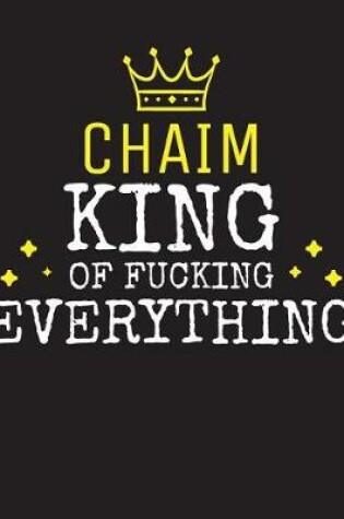 Cover of CHAIM - King Of Fucking Everything