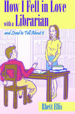 Cover of How I Fell in Love with a Librarian and Lived to Tell About it