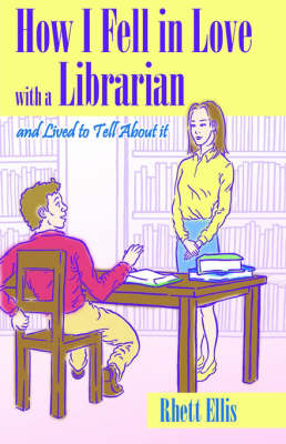 Book cover for How I Fell in Love with a Librarian and Lived to Tell About it