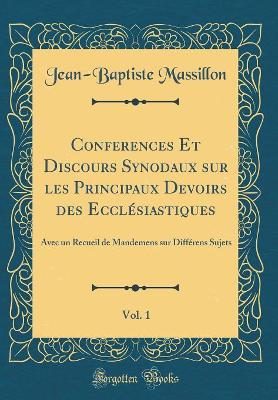 Book cover for Conferences Et Discours Synodaux Sur Les Principaux Devoirs Des Ecclesiastiques, Vol. 1