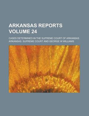 Book cover for Arkansas Reports; Cases Determined in the Supreme Court of Arkansas Volume 24