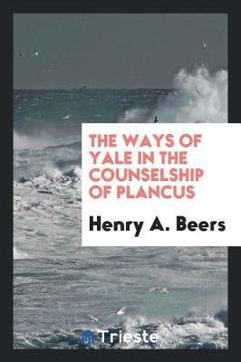 Book cover for The Ways of Yale in the Counselship of Plancus