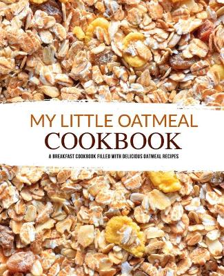 Book cover for My Little Oatmeal Cookbook