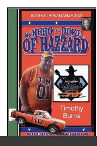 Cover of My Hero Is a Duke...of Hazzard Bo'sextravaganza Fan Photo Album, Timothy Burns Edition