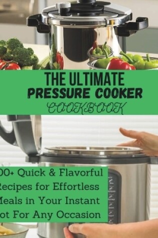 Cover of The Ultimate Pressure Cooker Cookbook