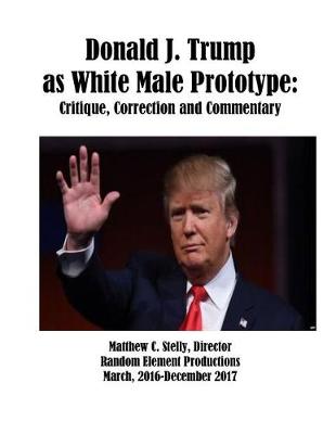 Book cover for Donald J. Trump as White Male Prototype