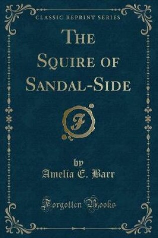 Cover of The Squire of Sandal-Side (Classic Reprint)