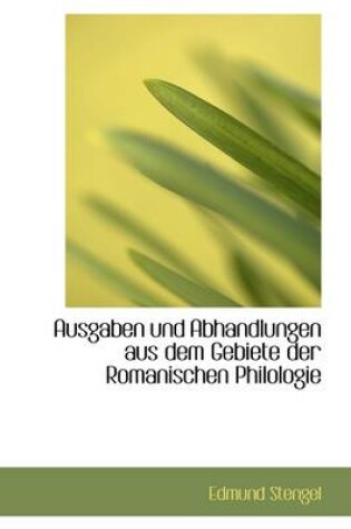 Cover of Ausgaben Und Abhandlungen Aus Dem Gebiete Der Romanischen Philologie