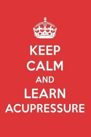 Cover of Keep Calm and Learn Acupressure