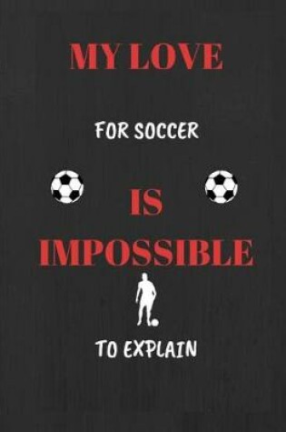Cover of My Love for Soccer Is Impossible to Explain