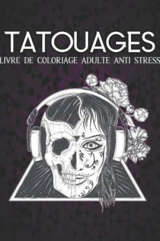 Cover of Livre de Coloriage Adulte Tatouages Anti stress