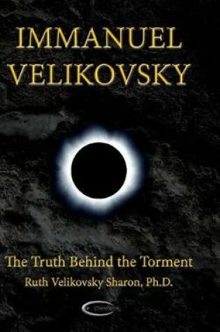 Cover of Immanuel Velikovsky - The Truth Behind the Torment