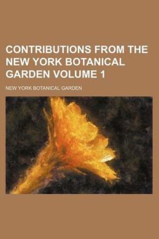 Cover of Contributions from the New York Botanical Garden Volume 1