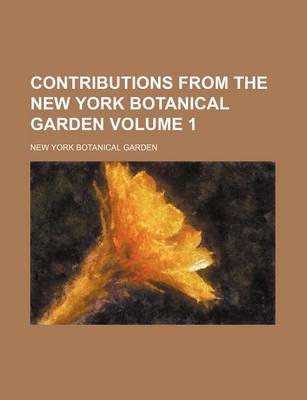 Book cover for Contributions from the New York Botanical Garden Volume 1